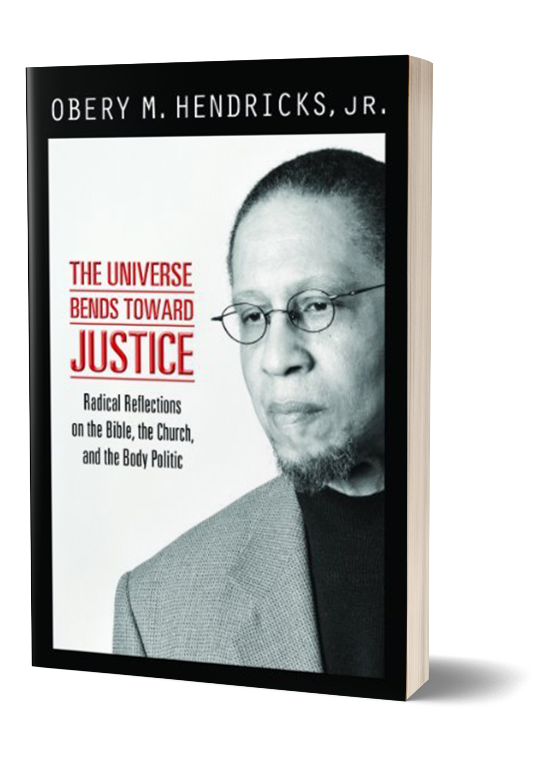 The Universe Bends Towards Justice by Obery Hendricks